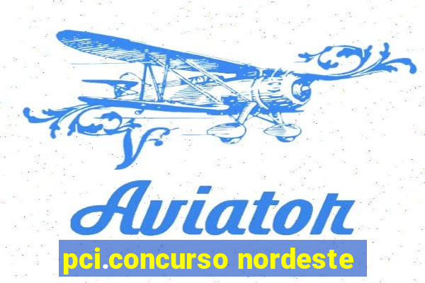 pci.concurso nordeste